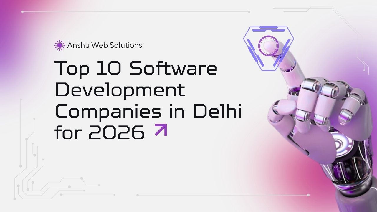 Top 10 Software Development Companies in Delhi for 2026