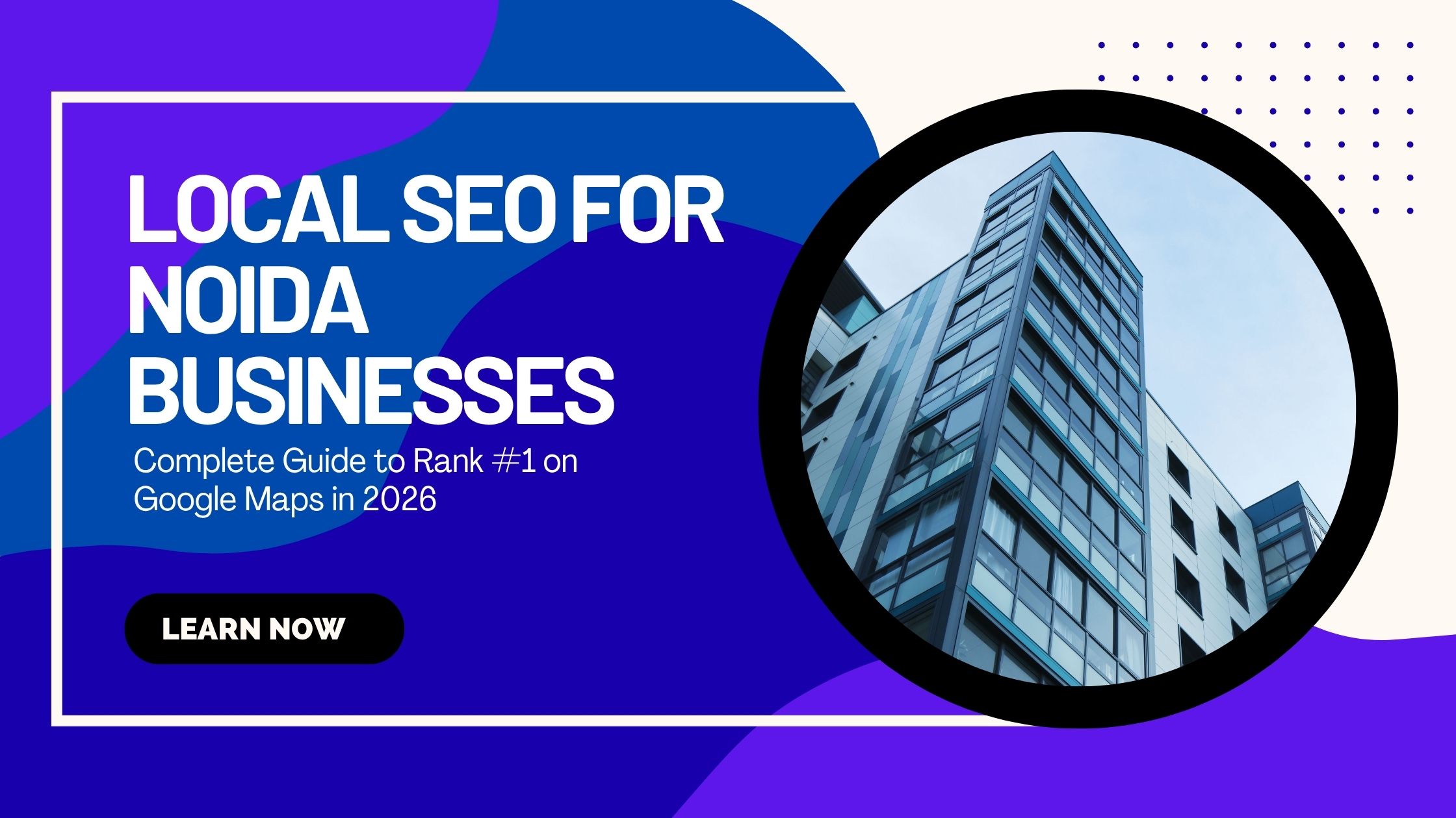 Local SEO for Noida Businesses: Complete Guide to Rank #1 on Google Maps in 2026