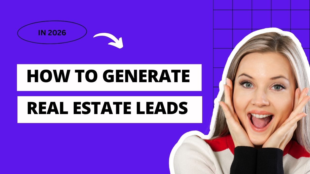 How to Generate Real Estate Leads Online in 2026
