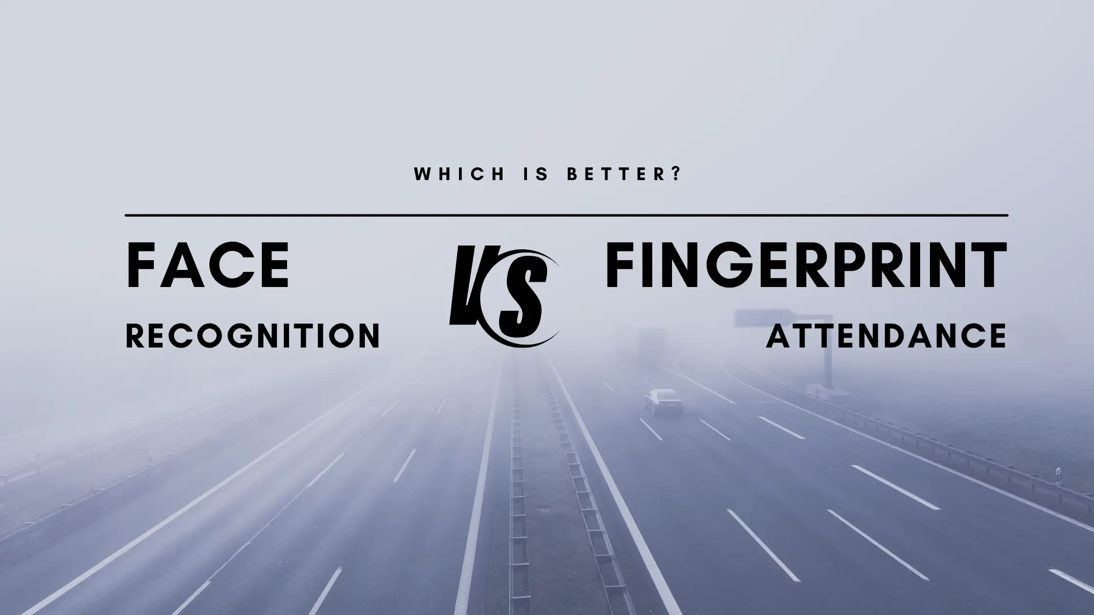 Face Recognition vs Fingerprint Attendance